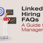 LinkedIn Hiring FAQs