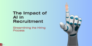 The Impact of AI in Recruitment